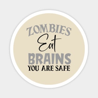 Zombies eat Brains, you are Safe Magnet